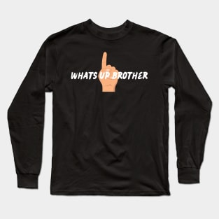 What's Up Brother Sketch , Sketch Streamer Whats up Brother Long Sleeve T-Shirt